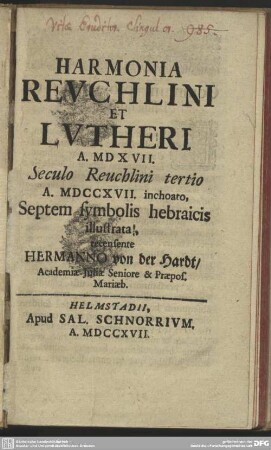 Harmonia Reuchlini Et Lutheri A. MDXVII. Seculo Reuchlini tertio A. MDCCXVII. inchoato, Septem symbolis hebraicis illustrata