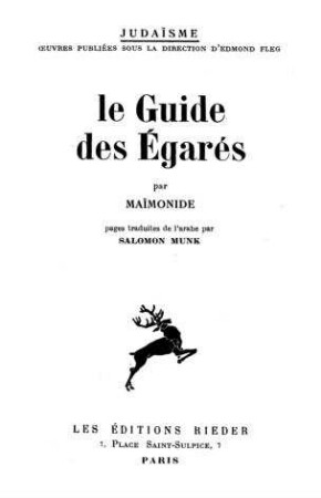 Le guide des égarés / par Maimonide . Pages trad. de l'arabe par Salomon Munk
