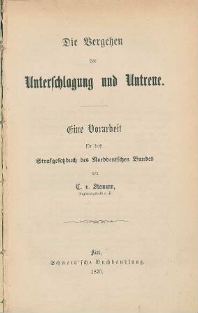 Die Vergehen der Unterschlagung und Untreue : eine Vorarbeit für das Strafgesetzbuch des Norddeutschen Bundes