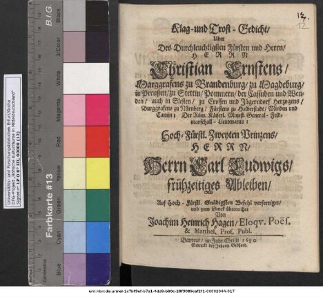 Klag- und Trost-Gedicht/ Uber Des Durchleuchtigsten Fürsten und Herrn/ Herrn Christian Ernstens/ Marggrafens zu Brandenburg/ zu Magdeburg/ in Preußen ... Hoch-Fürstl. Zweyten Prinzens/ Herrn Carl Ludwigs/ frühzeitiges Ableiben