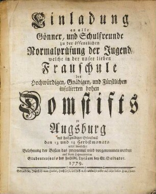 Einladung ... zu der öffentlichen Normalprüfung der Jugend, welche in der unser lieben Frauschule des Domstifts zu Augsburg ... das zweytemal wird vorgenommen werden ...