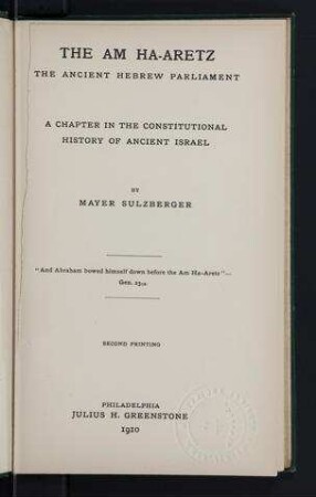 The Am ha-Aretz, the ancient Hebrew parliament : a chapter in the constitutional history of ancient Israel / by Mayer Sulzberger