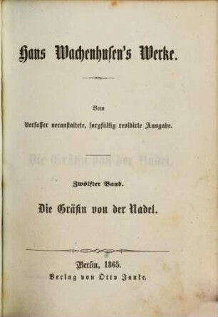 Hans Wachenhusen's Werke : Vom Verfasser veranstaltete, sorgfältig revidirte Ausgabe: Mit dem Porträt des Verfassers in Stahlstich. 12