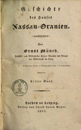 Geschichte des Hauses Nassau-Oranien. 1. (1831). - 356 S.