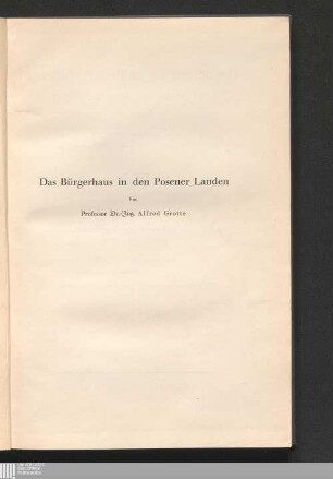 Das Bürgerhaus in den Posener Landen : (Regierungsbezirk Posen)
