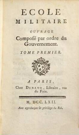 École Militaire : Ouvrage Composé par ordre du Gouvernement, Tome Premier