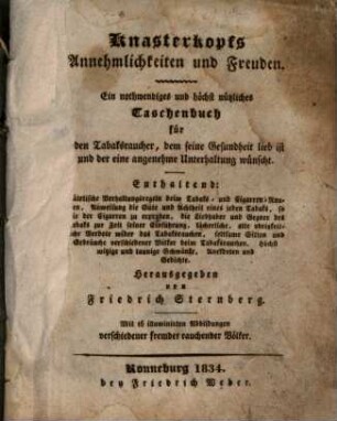 Knasterkopfs Annehmlichkeiten und Freuden : ein nothwendiges und höchst nützliches Taschenbuch für jeden Tabaksraucher ... ; mit 16 illuminirten Abbildungen verschiedener fremder rauchender Völker