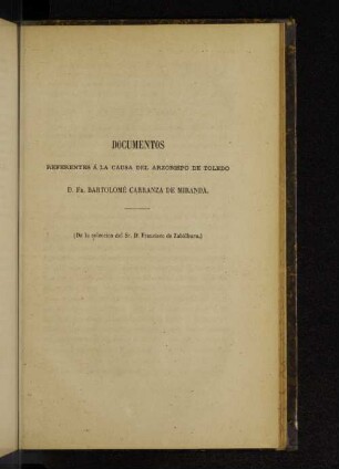 Docomentos Referentes á la Causa del Arzobispo de Toledo.