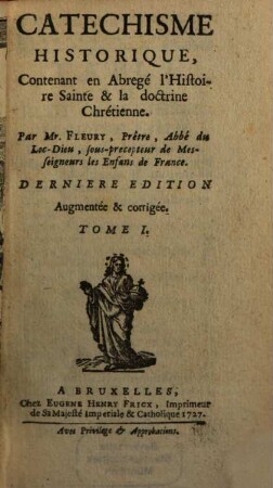 Catechisme Historique : Contenant en Abregé l'Histoire Sainte & la doctrine Chrétienne. 1