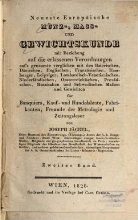 Neueste Europäische Münz-, Mass- und Gewichtskunde : mit Beziehung auf die erlassenen Verordnungen aufs genaueste verglichen mit den Baierischen, Dänischen, Englischen ... Massen und Gewichten ..., 2