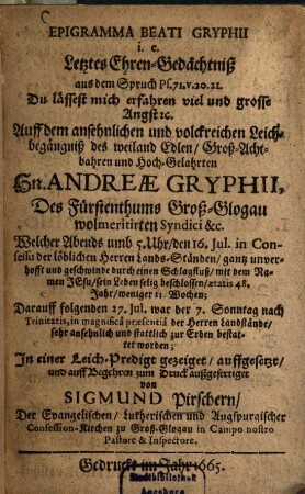 Epigramma beati Gryphii i.e. Letztes Ehren-Gedächtniss ... Auff dem ... Leichbegängniss des ... Andreae Gryphii ...