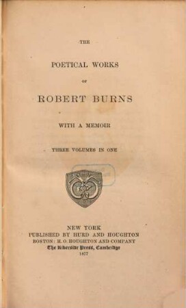 The poetical works of Robert Burns : with a memoir ; three volumes in one. 1/3