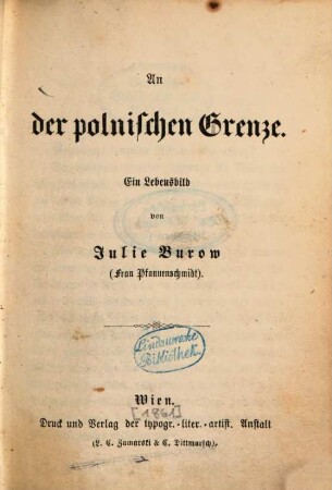 An der polnischen Grenze : Ein Lebensbild von Julie Burow. 