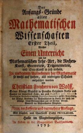 Der Anfangs-Gründe aller Mathematischen Wissenschaften ... Theil. 1, Welcher Einen Unterricht von der Mathematischen Lehr-Art, die Rechen-Kunst, Geometrie, Trigonometrie, und Bau-Kunst in sich enthält