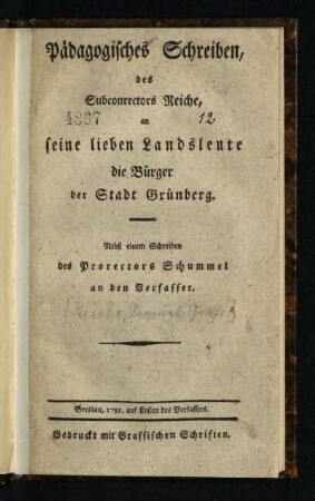 Pädagogisches Schreiben des Subconrectors Reiche, an seine lieben Landsleute die Bürger der Stadt Grünberg : Nebst einem Schreiben des Prorectors Schummel an den Verfasser