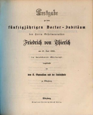 Festgabe zu dem fünfzigjährigen Doctor-Jubiläum des Herrn Geheimenrathes Friedrich von Thiersch am 18. Juni 1858