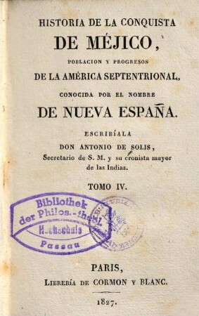 Historia de la conquista de Méjico, poblacion y progresos de la América septentrional, conocida por el nombre de Nueva España. Tomo IV