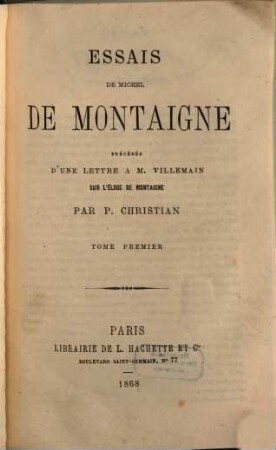 Essais de Michel de Montaigne : précédés d'une lettre à M. Villemain sur l'éloge de Montaigne par P. Christian. 1