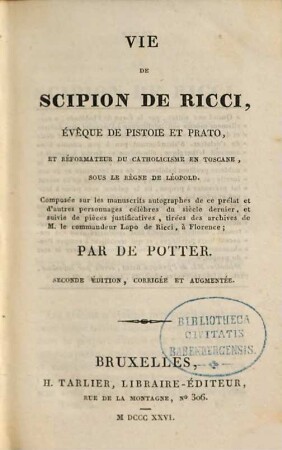 Vie de Scipion de Ricci, évêque de Pistoie et Prato, et réformateur du Catholicisme, en Toscane, sous le règne de Léopold : composée sur les manuscrits autographes de ce prélat et d'autres personnages célèbres du siècle dernier, et suivie de pièces justificatives, tirées des archives de M. le Commandeur Lapo de Ricci, à Florence, 3