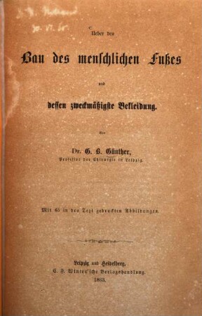 Ueber den Bau des menschlichen Fusses und dessen zweckmässigste Bekleidung : Von G. B. Günther. Mit 65 in den Text gedruckten Abbildungen
