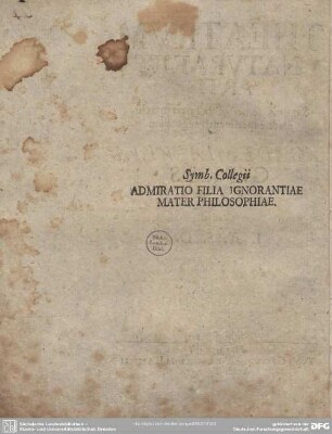 Symb. Collegii ADMIRATIO FILIA IGNORANTIAE MATER PHILOSOPHIAE.