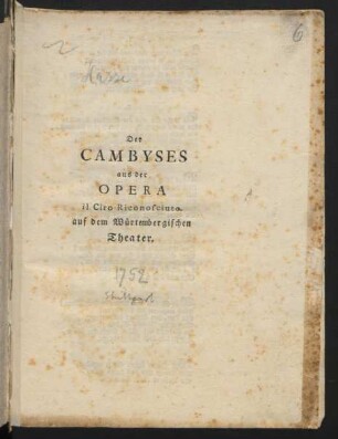 Der Cambyses : aus der Opera il Ciro Riconosciuto. ; auf dem Würtembergischen Theater