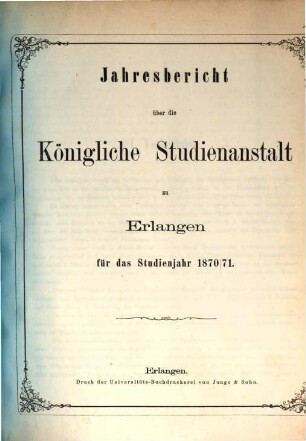 Jahresbericht über die Königliche Studienanstalt zu Erlangen : für das Studienjahr .... 1870/71