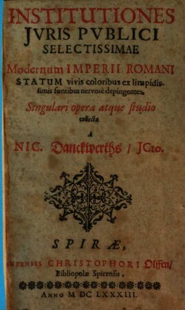 Institutiones iuris publici selectissimae modernum Imperii Romani statum ... depingentes