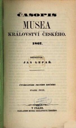 Časopis Musea Království Českého. 41, 41. 1867