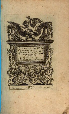 Livre De Divers Panneaux : enrichis de plusieurs Ornemens & Grotesques faicts Etc.