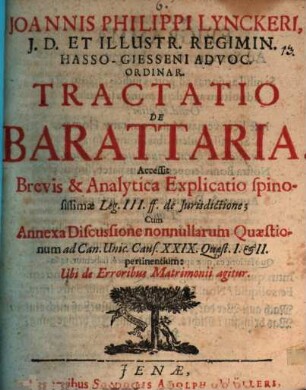 Joannis Philippi Lynckeri, I.D. Et Illustr. Regimin. Hasso-Giesseni Advoc. Ordinar. Tractatio De Barattaria