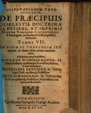 Disputationum theologicarum, de praecipuis quibusdam horum temporum controversiis, in Academia Giessena publice habitarum, tomus ..., 7