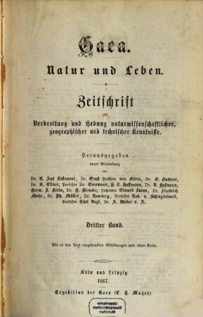 Gaea : Natur u. Leben ; Zentralorgan zur Verbreitung naturwissenschaftlicher und geographischer Kenntnisse sowie der Fortschritte auf dem Gebiete der gesamten Naturwissenschaften. 3, 3. 1867