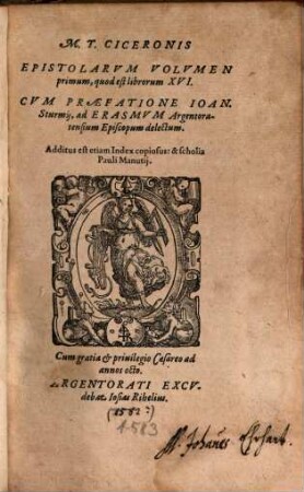 M. T. Ciceronis Epistolarvm Volvmen ... : Additus est etiam Index copiosus, & scholia Pauli Manutij, 1. ... quod est librorum XVI.