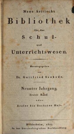 Neue kritische Bibliothek für das Schul- und Unterrichtswesen. [17] = Jg. 9, Bd. 1 (1827)