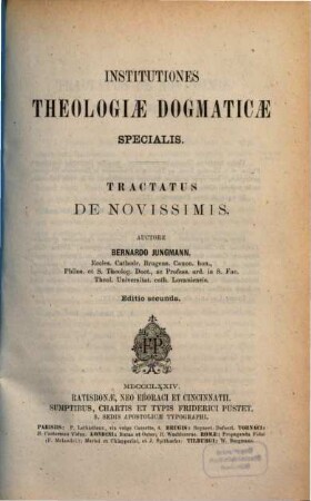 Institutiones theologiae dogmaticae specialis, [4]. Tractatus de Novissimis
