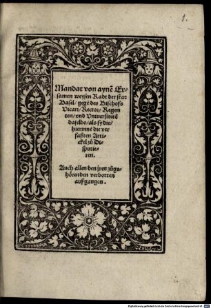 Mandat von ayne[m] Ersamen weysen Radt der stat Basel, gege[n] des Bischofs Vicari, Rector, Regenten, vnd Vniuersitete[n] daselbs, als sy die, hierinne[n] die verfaßten Artickel zu Disputieren : auch allen den jren zugehörenden verbotten außgangen