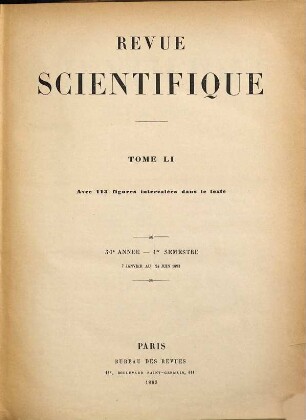 La Revue scientifique : revue hebdomadaire illustrée (Revue rose). 1893,1 = Jg. 30 = T. 51