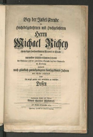 Bey der Jubel-Freude des Hochedelgebohrnen und Hochgelahrten Herrn Michael Richey ehemaligen hochverdienten Rectors in Stade und ... in Hamburg ...