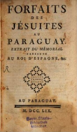 Forfaits des Jésuites au Paraguay : extrait du mémorial présenté au roi d'Espagne, etc.