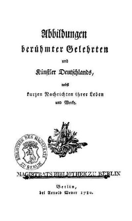 Abbildungen berühmter Gelehrten und Künstler Deutschlands : nebst kurzen Nachrichten ihrer Leben und Werke