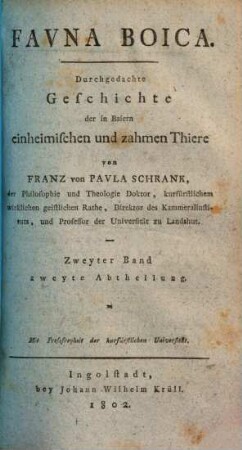 Fauna boica : Durchgedachte Geschichte d. in Baiern einheimischen u. zahmen Thiere, 2,2. 1802. 412 S.