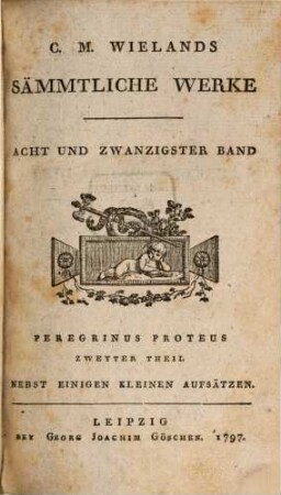 C.M. Wielands Sämmtliche Werke, Acht Und Zwanzigster Band. Peregrinus Proteus