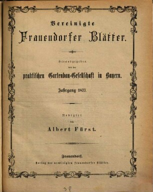 Vereinigte Frauendorfer Blätter : (allgemeine deutsche Gartenzeitung, Obstbaumfreund, Bürger- und Bauern-Zeitung), 1877