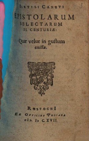 Bertili Canuti Epistolarum Selectarum II. Centuriae : Quae velut in gustum emissae. Centuria Auspicalis