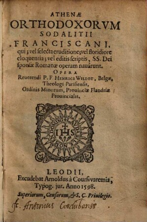 Athenae orthodoxorum sodalitii Franciscani, qui vel selecta eruditione, vel floridiore eloquentia, vel editis scriptis. SS. dei sponsae Romanae operam navarunt ...