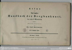 [3]: Atlas zu Ch. Combes Handbuch der Bergbaukunst, in zwei Bänden : mit 73 Querfolio-Tafeln