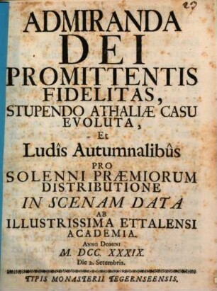 Admiranda Dei Promittentis Fidelitas, Stupendo Athaliae Casu Evoluta, Et Ludis Autumnalibus