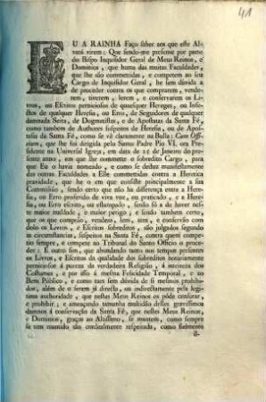 Eu A Rainha Faço saber aos que este Alvará virem: Que sendo-me presente por parte do Bispo Inquisidor Geral de Meus Reinos, e Dominios, que huma das muitas Faculdades, que lhe são commettidas, e competem ao seu Cargo de Inquisidor Geral, ... : [Villa de Masra em 27 de Agosto de 1791]