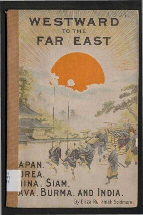 Westward to the Far East - A Guide to the principal cities of China and Japan with a note on Korea